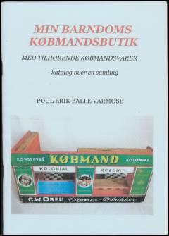 Min barndoms købmandsbutik med tilhørende købmandsvarer : katalog over en samling