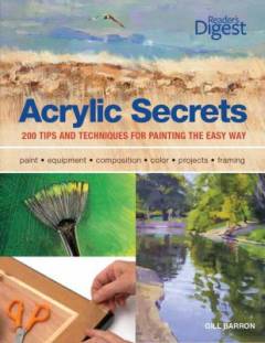 Acrylic secrets : 300 tips and techniques for painting the easy way