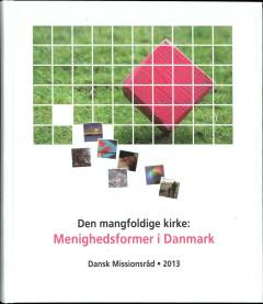 Den mangfoldige kirke : menighedsformer i Danmark