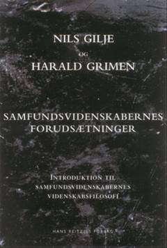 Samfundsvidenskabernes forudsætninger : indføring i samfundsvidenskabernes videnskabsfilosofi