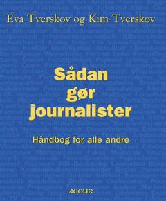 Sådan gør journalister : håndbog for alle andre