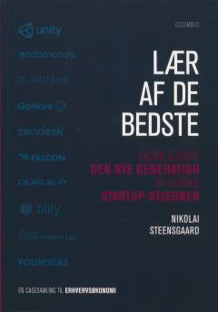 Lær af de bedste : sådan gjorde den nye generation af danske startup-stjerner : en casesamling til erhvervsøkonomi