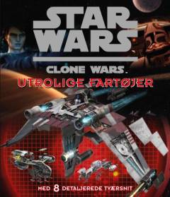 Star wars - clone wars : utrolige fartøjer