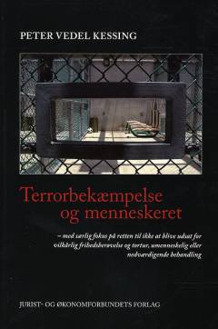 Terrorbekæmpelse og menneskeret med særlig fokus på retten til ikke at blive udsat for vilkårlig frihedsberøvelse og tortur, umenneskelig eller nedværdigende behandling
