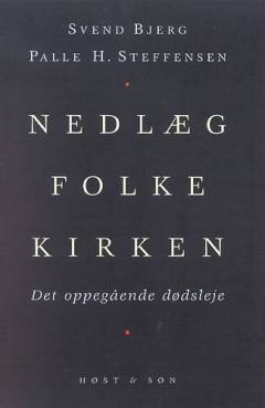 Nedlæg folkekirken : det oppegående dødsleje