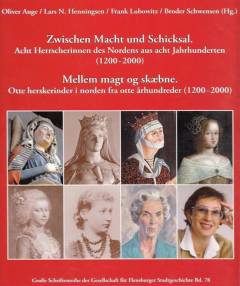 Zwischen Macht und Schicksal : acht Herrscherinnen des Nordens aus acht Jahrhunderten (1200-2000)
