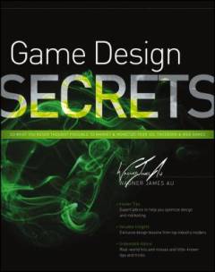 Game design secrets : do what you never thought possible to market and monetize your iOS, Facebook, and web games