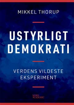 Ustyrligt demokrati : verdens vildeste eksperiment