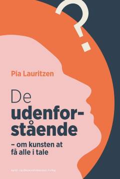 De udenforstående : om kunsten at få alle i tale