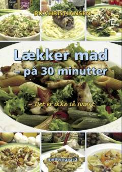 Lækker mad - på 30 minutter : det er ikke så svært