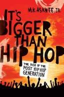 It's bigger than hip hop : the rise of the post-hip-hop generation