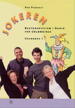 Jokeren-1 : begyndersystem i dansk for udlændinge : \grundbog 1\, øvebog 1
