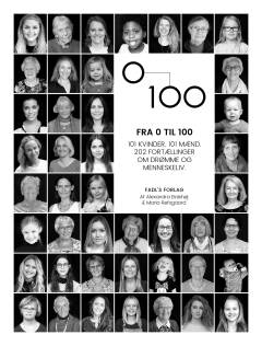 Fra 0 til 100 : 202 fortællinger om menneskeliv og drømme