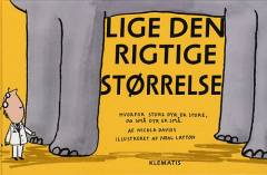 Lige den rigtige størrelse : hvorfor store dyr er store, og små dyr er små
