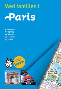 Med familien i Paris : attraktioner, afslapning, aktiviteter, spisesteder, shopping