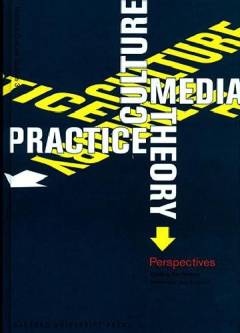 Culture, media, theory, practice : perspectives
