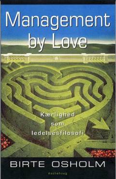 Management by love : kærlighed som ledelsesfilosofi