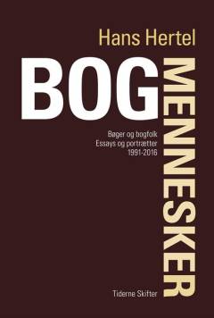 Bogmennesker : bøger og bogfolk : essays og portrætter 1991-2016