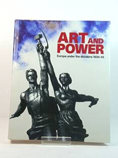 Art and power : Europe under the dictators 1930-45