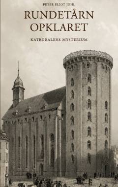Rundetårn opklaret : katedralens mysterium