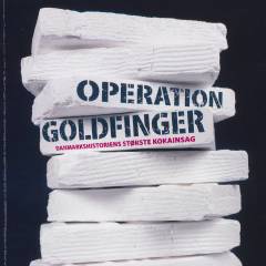 Operation Goldfinger : danmarkshistoriens største kokainsag