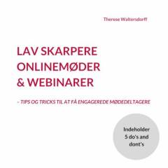 Lav skarpere onlinemøder & webinarer : tips og tricks til at få engagerede mødedeltagere
