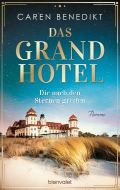 Das Grand Hotel. Band 1 : Die nach den Sternen greifen