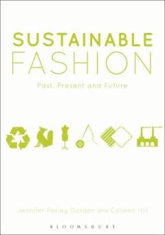 Sustainable fashion : past, present, and future