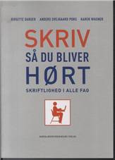 Skriv så du bliver hørt : skriftlighed i alle fag