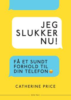 Jeg slukker nu! : få et sundt forhold til din telefon