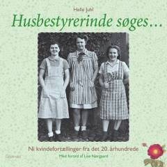 Husbestyrerinde søges : ni kvindefortællinger fra det 20. århundrede