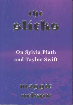 The slicks : on Sylvia Plath and Taylor Swift