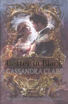 Better in black ten stories of Shadowhunter romance