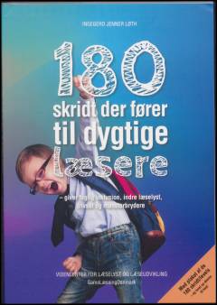 180 skridt der fører til dygtige læsere : giver faglig inklusion, indre læselyst, trivsel og mønsterbrydere