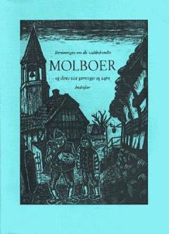 Beretningen om de vidtbekendte molboer og deres vise gerninger og tapre bedrifter : dem til ære og andre til fornøjelse udi trykken befordret