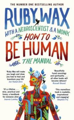 How to be human: the manual : a monk, a neuroscientist and me
