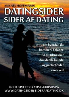 Datingsider sider af dating : om hvordan du kommer i balance, så du tiltrækker din ideelle kvinde, og parforholdet varer ved