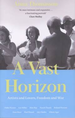 A vast horizon : artists and lovers, freedom and war