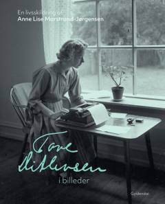 Tove Ditlevsen i billeder : en livsskildring