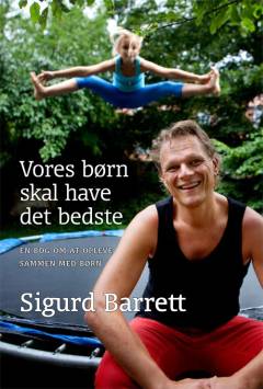 Vores børn skal have det bedste : en bog om at opleve med børn