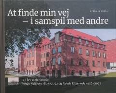 At finde min vej - i samspil med andre : 125 års skolehistorie - Rønde Højskole 1897-2022 og Rønde Efterskole 1936-2022