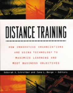 Distance training : how innovative organizations are using technology to ma×imize learning and meet business objectives