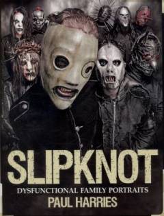 Slipknot : dysfunctional family portraits