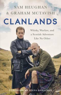 Clanlands : whisky, warfare, and a Scottish adventure like no other