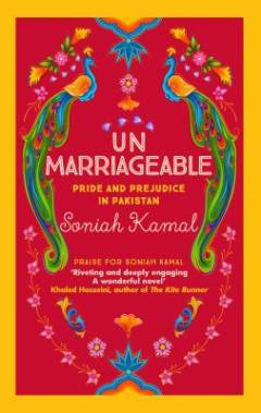 Unmarriageable : pride and prejudice in Pakistan