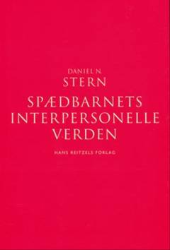 Spædbarnets interpersonelle verden : et psykoanalytisk og udviklingspsykologisk perspektiv