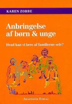 Anbringelse af børn og unge - hvad kan vi lære af familierne selv