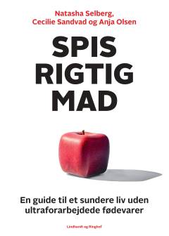 Spis rigtig mad : en guide til et sundere liv uden ultraforarbejdede fødevarer