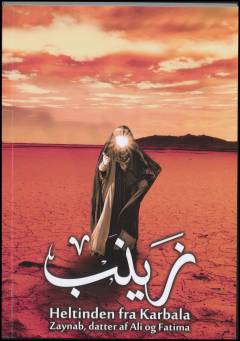 Heltinden fra Karbala : Zaynab, datter af Ali og Fatima