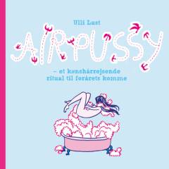 Air Pussy : et kønshårrejsende ritual til forårets komme